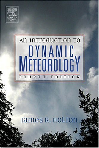 Introduction to Dynamic Meteorology  4th 2004 (Revised) 9780123540157 Front Cover