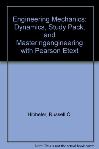 Engineering Mechanics Dynamics, Study Pack, and MasteringEngineering with Pearson EText  2013 9780133101157 Front Cover