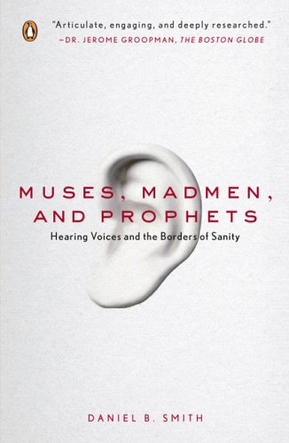 Muses, Madmen, and Prophets Hearing Voices and the Borders of Sanity N/A 9780143113157 Front Cover