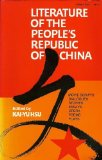 Literature of the People's Republic of China Movie Scripts, Dialogues, Stories, Essays, Opera, Poems, Plays  1980 9780253160157 Front Cover