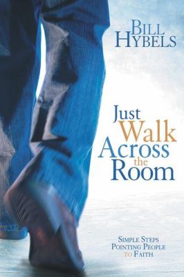 Just Walk Across the Room Simple Steps Pointing People to Faith  2012 9780310494157 Front Cover