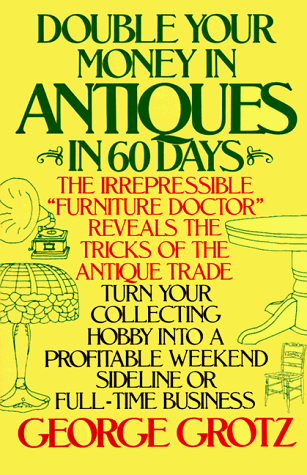 Double Your Money in Antiques in 60 Days Turn Your Collecting Hobby into a Profitable Weekend Sideline or Full-Time Business N/A 9780385195157 Front Cover