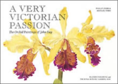 A Very Victorian Passion: The Orchid Paintings of John Day, 1863 to 1888  2005 9780500970157 Front Cover