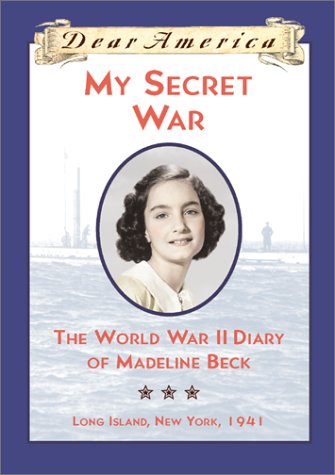 My Secret War The World War II Diary of Madeline Beck, Long Island, New York 1941  2000 9780590687157 Front Cover