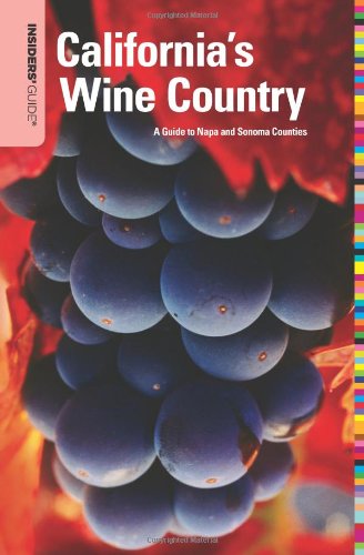 California's Wine Country A Guide to Napa and Sonoma Counties 8th 2009 9780762749157 Front Cover