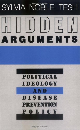 Hidden Arguments Political Ideology and Disease Prevention Policy  1988 9780813513157 Front Cover