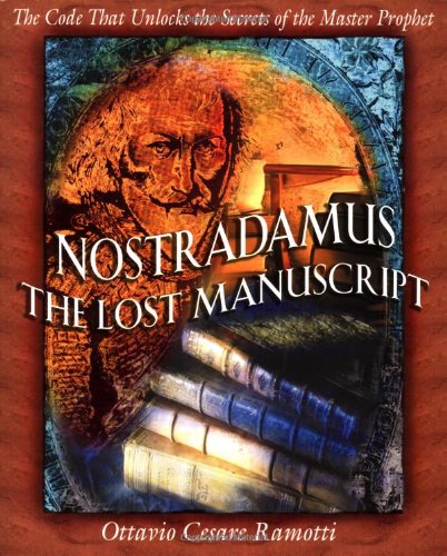 Nostradamus: the Lost Manuscript The Code That Unlocks the Secrets of the Master Prophet 2nd 9780892819157 Front Cover