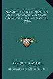 Naamlyste der Predikanten in de Provincie Van Stadt Groningen en Ommelanden  N/A 9781166656157 Front Cover