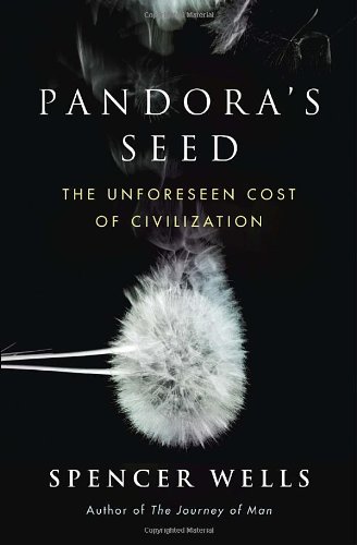 Pandora's Seed The Unforeseen Cost of Civilization  2010 9781400062157 Front Cover