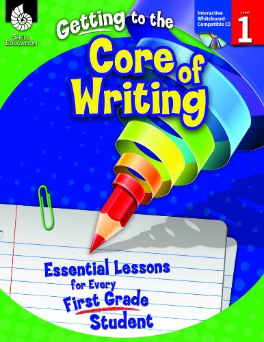 Getting to the Core of Writing Essential Lessons for Every First Grade Student   2012 (Revised) 9781425809157 Front Cover