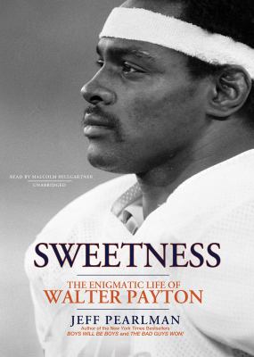 Sweetness: The Enigmatic Life of Walter Payton  2011 9781455132157 Front Cover