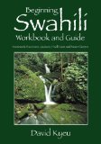 Beginning Swahili Workbook and Guide Homework Exercises, Quizzes, Final Exam and Noun Classes  2013 9781478720157 Front Cover