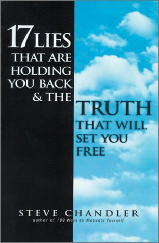 17 Lies That Are Holding You Back and the Truth That Will Set You Free  2nd 2002 (Revised) 9781580632157 Front Cover