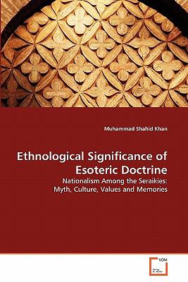 Ethnological Significance of Esoteric Doctrine Nationalism among the Seraikies: Myth, Culture, Values and Memories N/A 9783639325157 Front Cover