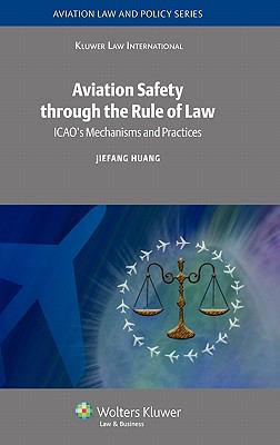 Aviation Safety Through the Rule of Law Icao's Mechanisms and Practices  2009 9789041131157 Front Cover