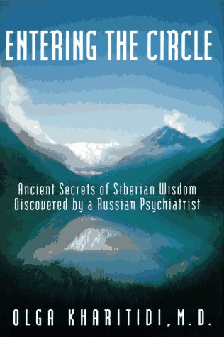 Entering the Circle Ancient Secrets of Siberian Wisdom Discovered by a Russian Psychiatrist  1996 9780062514158 Front Cover