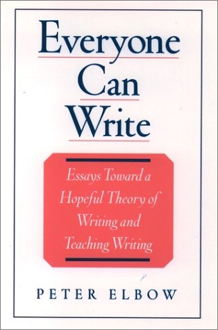 Everyone Can Write Essays Toward a Hopeful Theory of Writing and Teaching Writing  2000 9780195104158 Front Cover