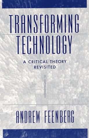 Transforming Technology A Critical Theory Revisited 2nd 2001 9780195146158 Front Cover