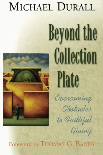 Beyond the Collection Plate Overcoming Obstacles to Faithful Giving  2003 9780687023158 Front Cover
