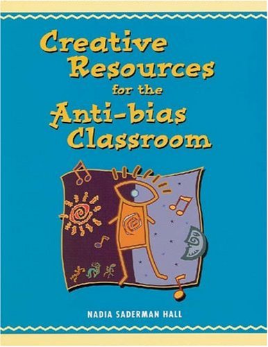 Creative Resources for the Anti-Bias Classroom  1st 1999 9780827380158 Front Cover