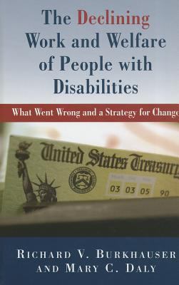 Declining Work and Welfare of People with Disabilities What Went Wrong and a Strategy for Change  2011 9780844772158 Front Cover