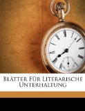 Blï¿½tter Fï¿½r Literarische Unterhaltung, Volume 1  N/A 9781174016158 Front Cover