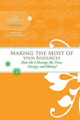 Making the Most of Your Resources How Do I Manage My Time, Energy, and Money?  2009 9781418534158 Front Cover
