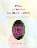 Poems for You from My Heart to Yours : Photographs for Your Eyes to Enjoy N/A 9781450099158 Front Cover