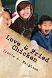 Love and Fried Chicken The First 104 Columns N/A 9781492260158 Front Cover