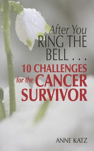 After You Ring the Bell 10 Challenges for the Cancer Survivor  2011 9781935864158 Front Cover
