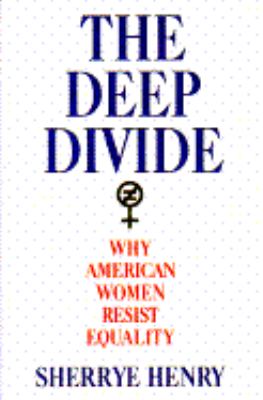 Deep Divide Why American Women Resist Equality  1994 9780025510159 Front Cover