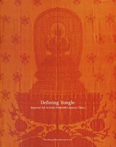 Defining Yongle Imperial Art in Early Fifteenth-Century China  2005 9780300107159 Front Cover