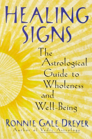Healing Signs The Astrological Guide to Wholeness and Well Being  2000 9780385498159 Front Cover