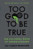 Too Good to Be True The Colossal Book of Urban Legends  2014 9780393347159 Front Cover