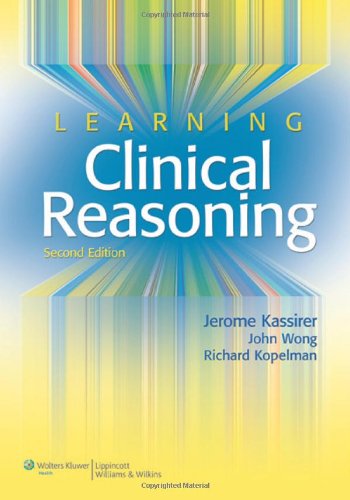 Learning Clinical Reasoning  2nd 2010 (Revised) 9780781795159 Front Cover