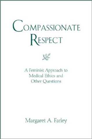 Compassionate Respect A Christian Feminist Approach to Medical Ethics  2019 9780809141159 Front Cover