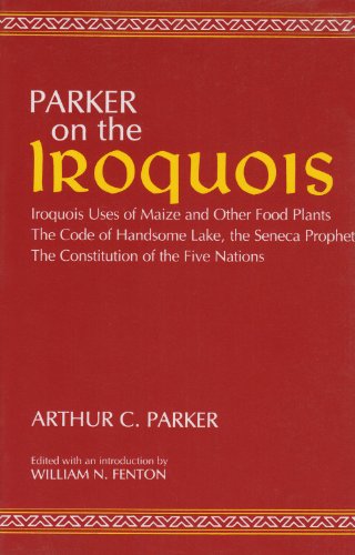 On the Iroquois with Code of Handsome Lake and Seneca Prophet and Constitution of the Five Nations Iroquois Uses of Maize and Other Food Plants  1981 9780815601159 Front Cover