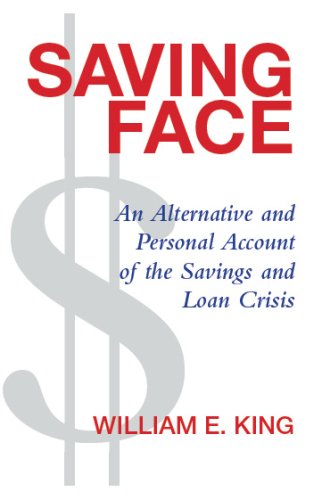 Saving Face: An Alternative and Personal History of the Savings and Loan Crisis  2008 9780970294159 Front Cover