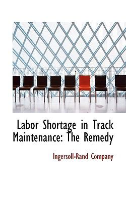Labor Shortage in Track Maintenance The Remedy N/A 9781110943159 Front Cover