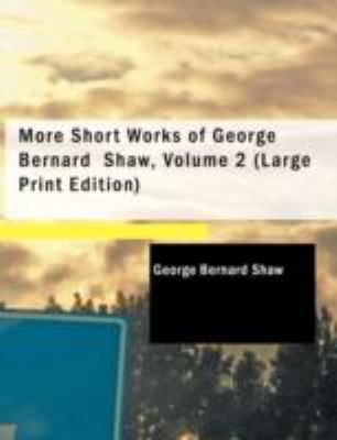 More Short Works of George Bernard Shaw N/A 9781437529159 Front Cover