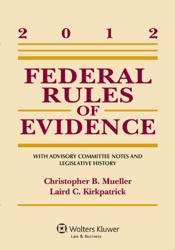 Federal Rules of Evidence 2012: With Advisory Committee Notes and Legislative History  2012 9781454812159 Front Cover