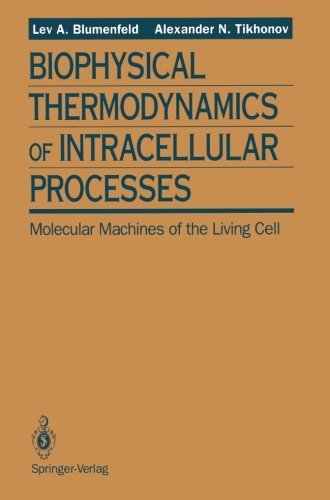 Biophysical Thermodynamics of Intracellular Processes Molecular Machines of the Living Cell  1994 9781461276159 Front Cover