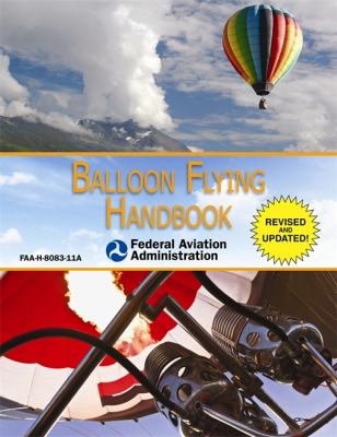 Balloon Flying Handbook (Federal Aviation Administration) Faa-H-8083-11a  2012 (Revised) 9781616087159 Front Cover