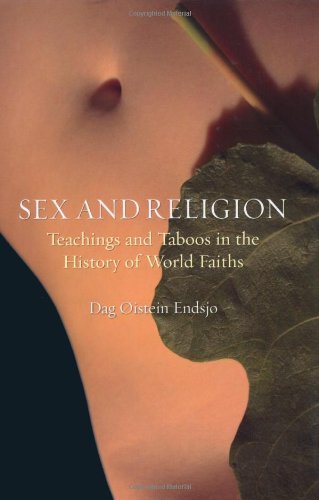Sex and Religion Teachings and Taboos in the History of World Faiths  2011 9781861898159 Front Cover
