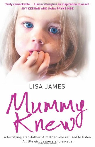 Mummy Knew: a Terrifying Step-Father. a Mother Who Refused to Listen. a Little Girl Desperate to Escape   2009 9780007325160 Front Cover