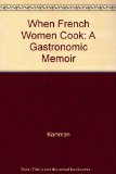 When French Women Cook A Gastronomic Memoir N/A 9780028610160 Front Cover
