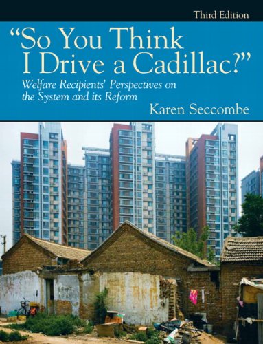 So You Think I Drive a Cadillac? Welfare Recipients' Perspectives on the System and Its Reform 3rd 2011 9780205792160 Front Cover
