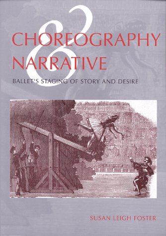 Choreography and Narrative Ballet's Staging of Story and Desire  1998 9780253212160 Front Cover