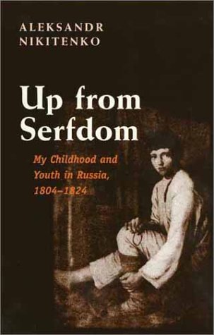 Up from Serfdom My Childhood and Youth in Russia, 1804-1824  2002 9780300097160 Front Cover