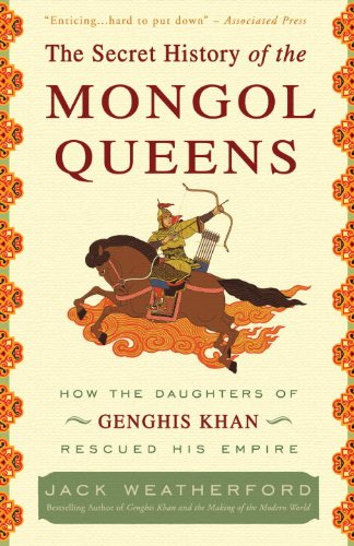 Secret History of the Mongol Queens How the Daughters of Genghis Khan Rescued His Empire N/A 9780307407160 Front Cover